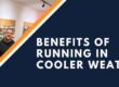 benefits of running in cooler weather